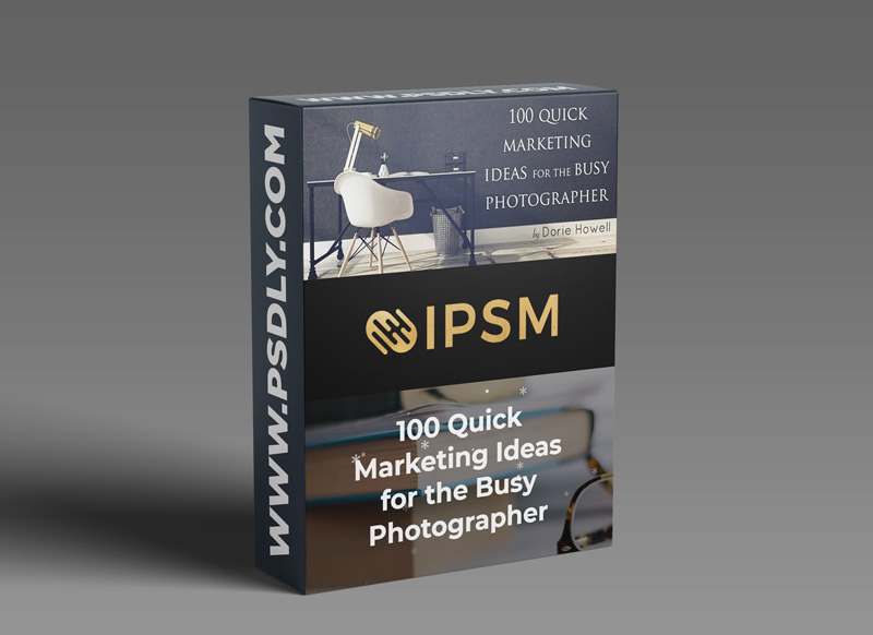 IPSM - 100 Quick Marketing Ideas for the Busy Photographer 1 IPSM - 100 Quick Marketing Ideas for the Busy Photographer