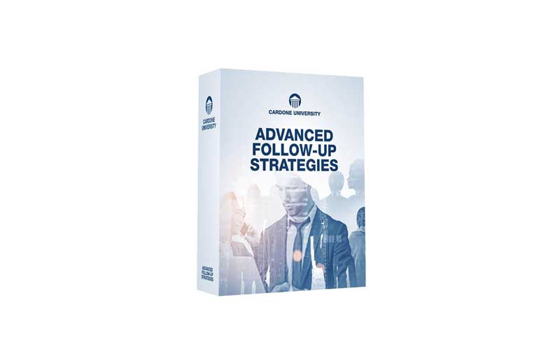 Advanced Follow-Up Strategies by Grant Cardone 1 Advanced Follow-Up Strategies by Grant Cardone