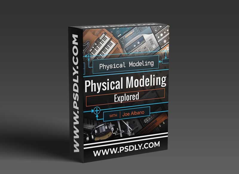 Ask Video Physical Modeling 101 Physical Modeling Explored 1 Ask Video Physical Modeling 101 Physical Modeling Explored