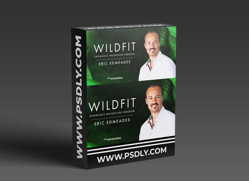 The WildFit Program with Eric Edmeades 1 The WildFit Program with Eric Edmeades