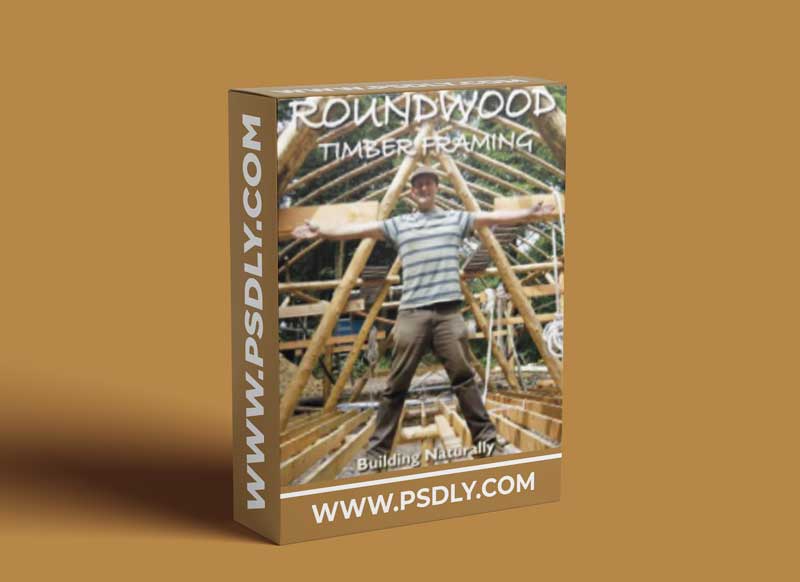 Roundwood Timber Framing: Building Naturally Using Local Resources 1 Roundwood Timber Framing: Building Naturally Using Local Resources