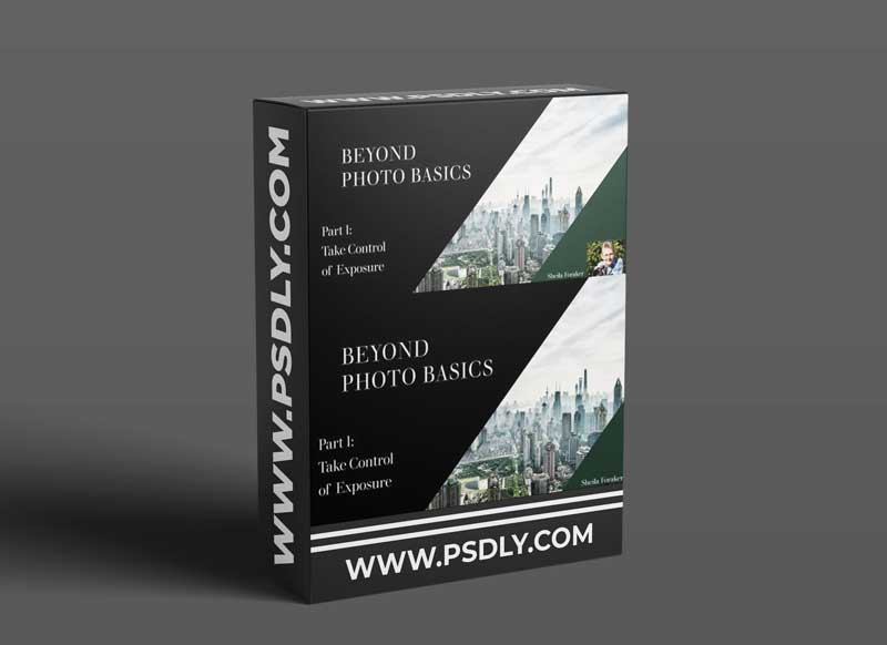 Beyond Photo Basics - Take Control of Exposure 1 Beyond Photo Basics - Take Control of Exposure