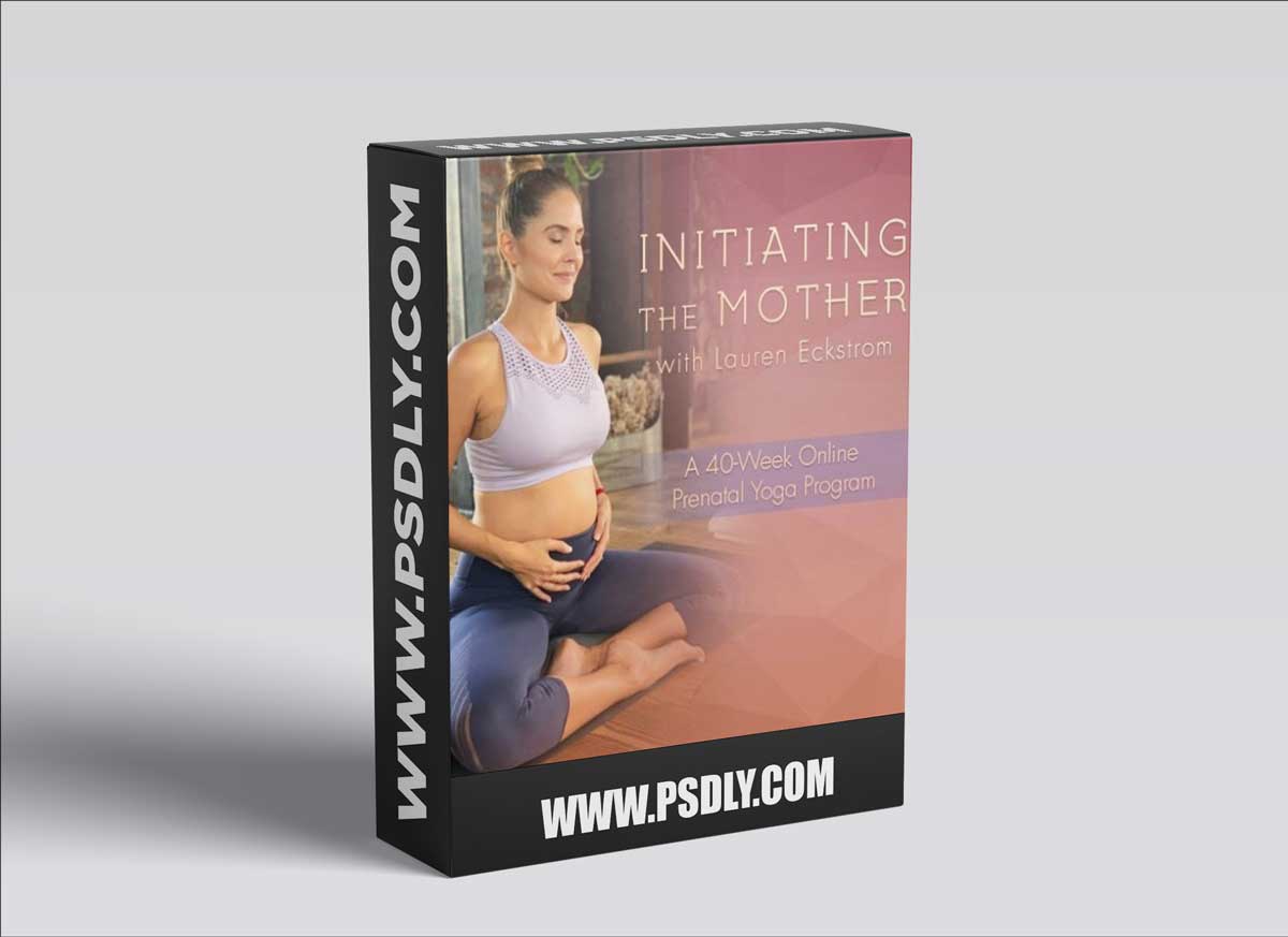 Lauren Eckstrom - Initiating the Mother Prenatal Yoga Program 1 Lauren Eckstrom - Initiating the Mother Prenatal Yoga Program