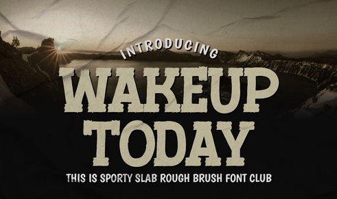 Wakeup Today - Slab Rough Brush Font Club 1 Wakeup Today - Slab Rough Brush Font Club