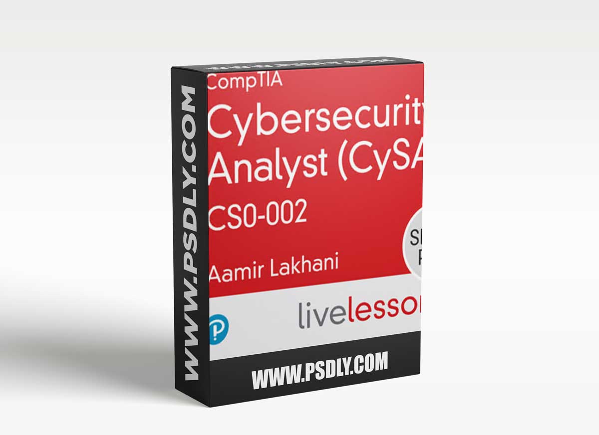 LiveLessons - CompTIA Cybersecurity Analyst (CySA+) CS0-002 1 LiveLessons - CompTIA Cybersecurity Analyst (CySA+) CS0-002