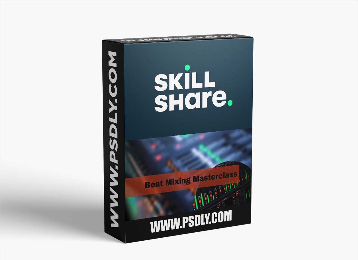 Skillshare The Ultimate Beat Mixing Masterclass : Beginner to Advanced - PART 1 TUTORiAL 1 Skillshare The Ultimate Beat Mixing Masterclass : Beginner to Advanced - PART 1 TUTORiAL