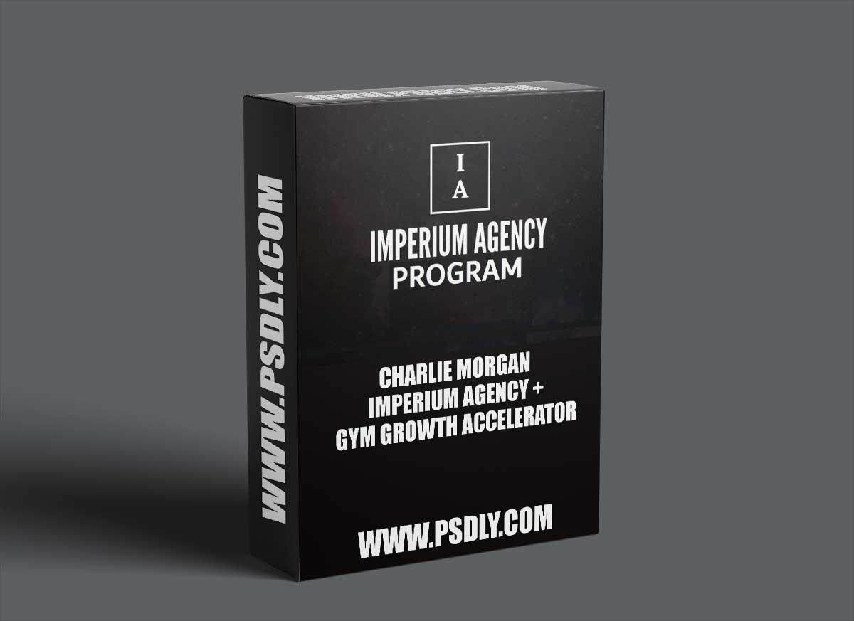 Charlie Morgan – Imperium Agency + Gym Growth Accelerator 1 Charlie Morgan – Imperium Agency + Gym Growth Accelerator