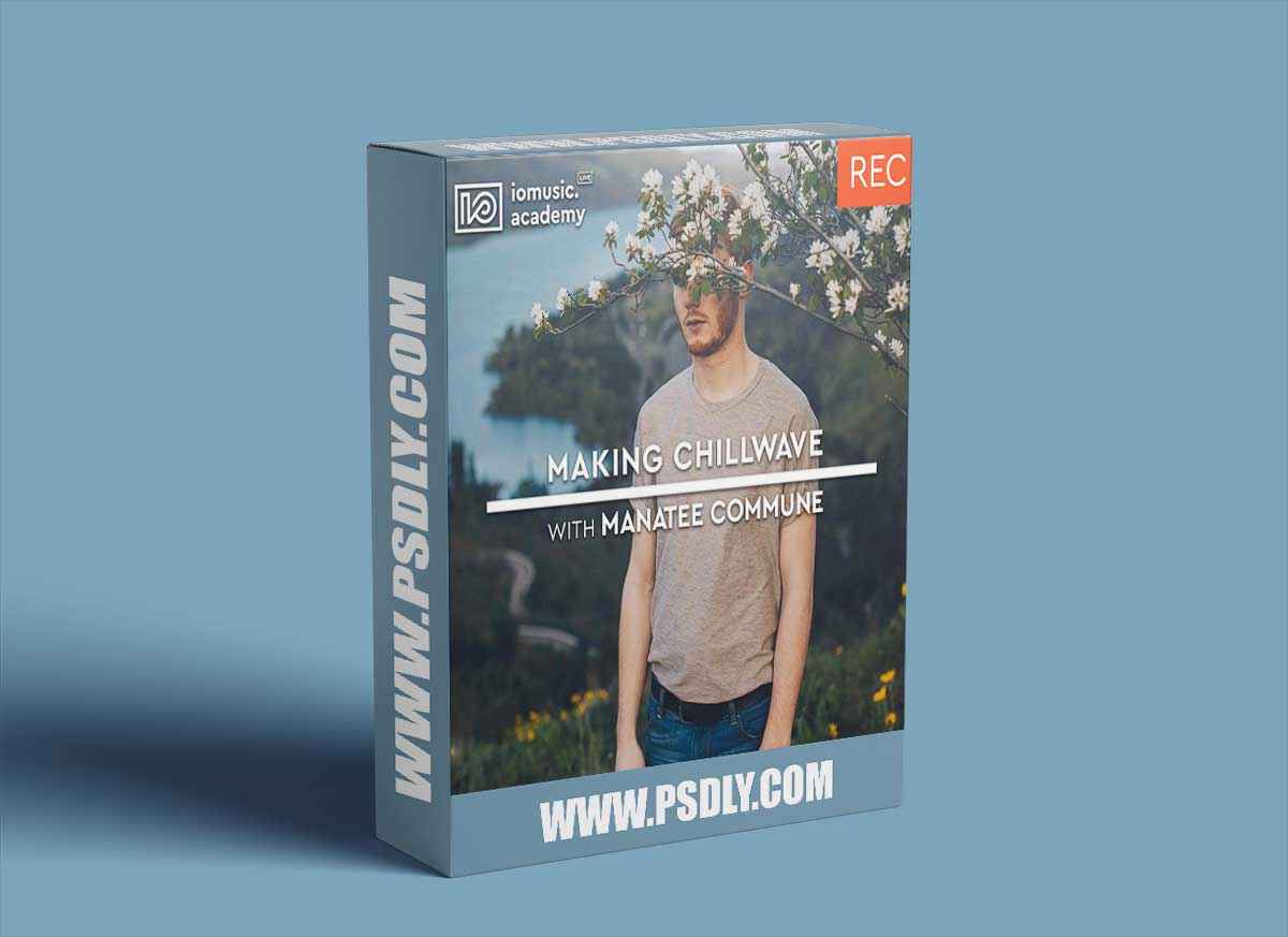 IO Music Academy Making Chillwave with Manatee Commune TUTORiAL 1 IO Music Academy Making Chillwave with Manatee Commune TUTORiAL