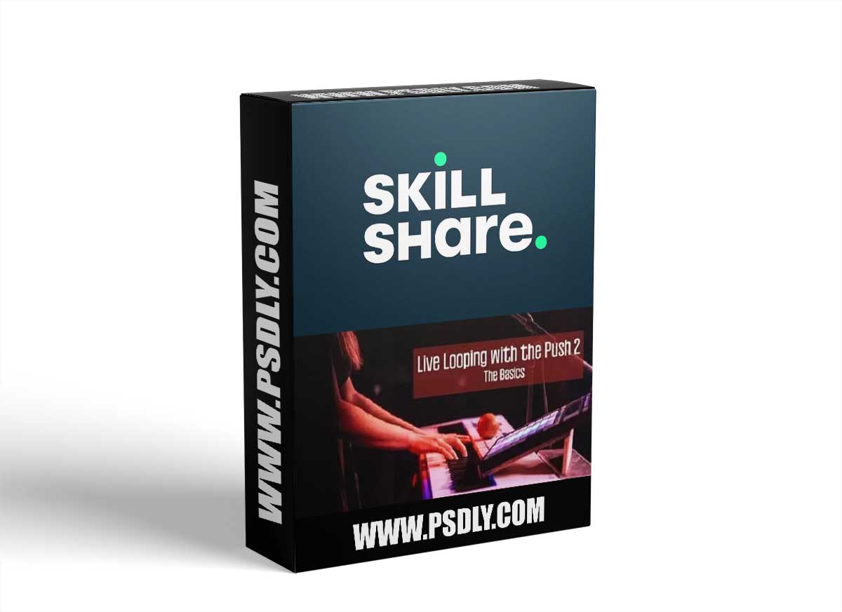 Skillshare Looping with the Push 2 and Ableton Live I The Basics 1 Skillshare Looping with the Push 2 and Ableton Live I The Basics