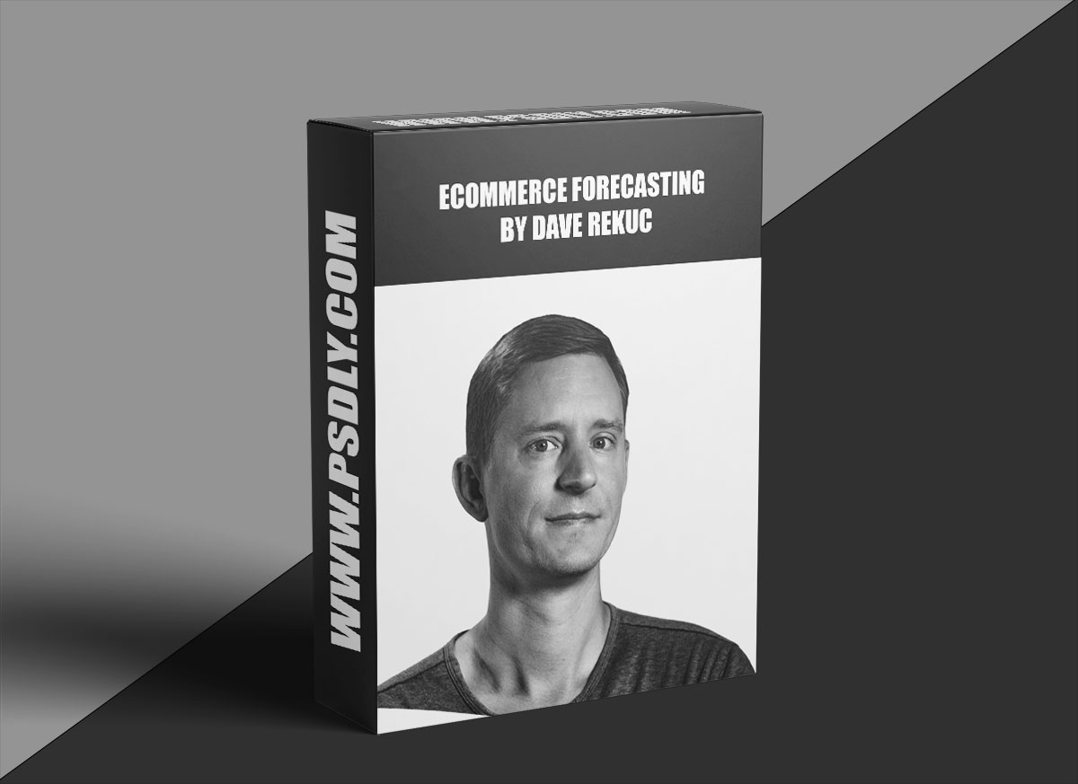 CXL – Ecommerce Forecasting By Dave Rekuc 1 CXL – Ecommerce Forecasting By Dave Rekuc