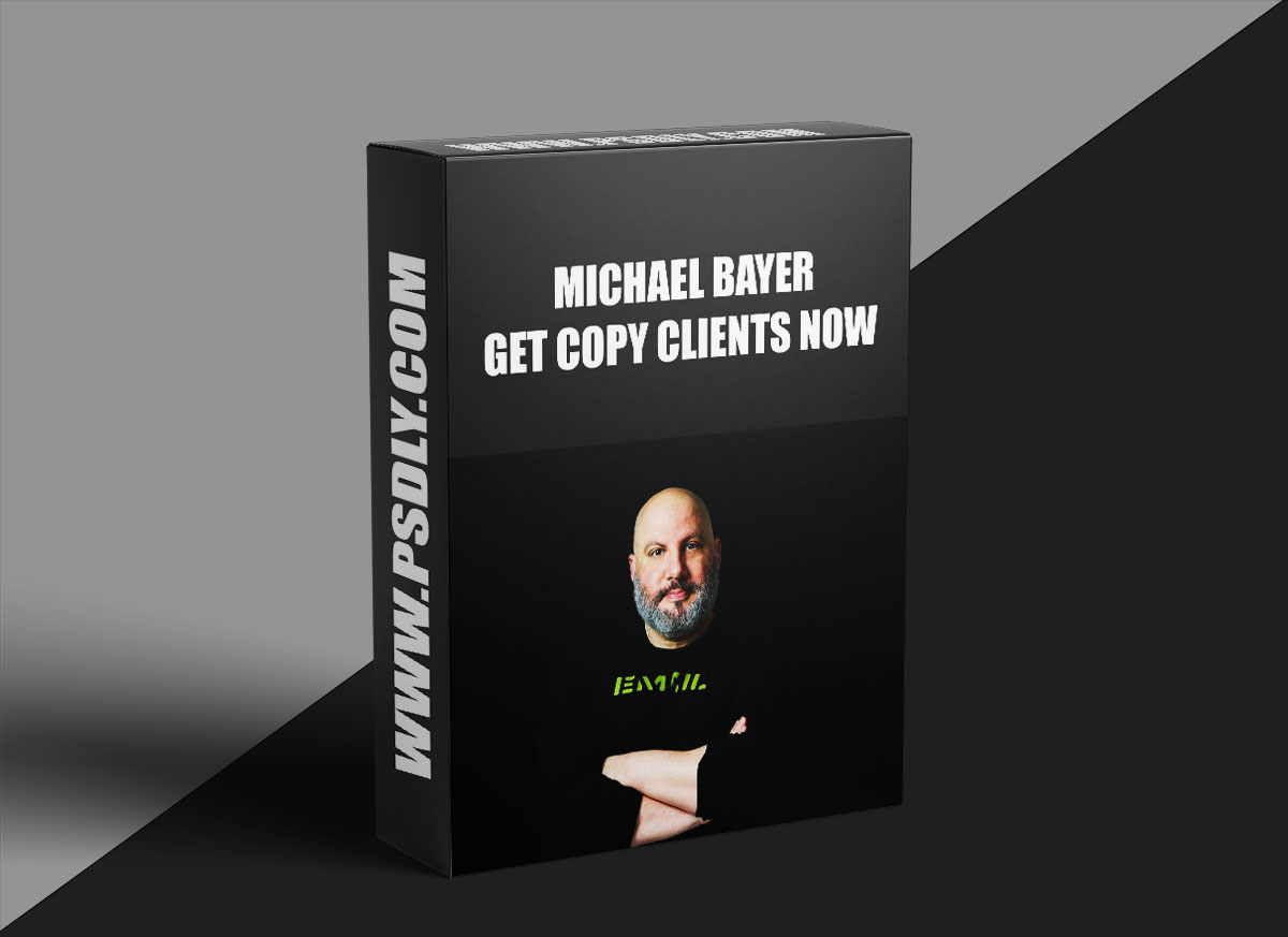 Michael Bayer – Get Copy Clients Now 1 Michael Bayer – Get Copy Clients Now