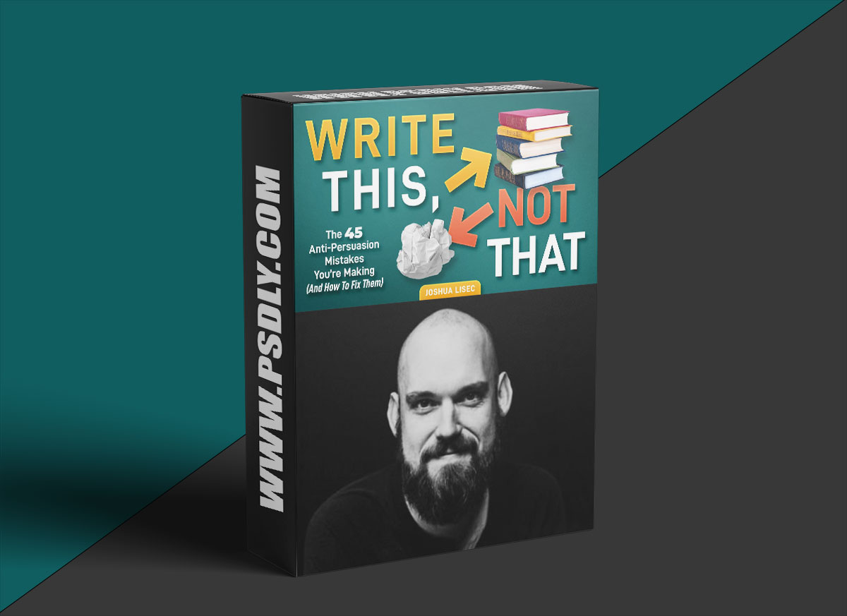 Write This, Not That: The 45 Anti-Persuasion Mistakes You’re Making (And How To Fix Them) 1 Write This, Not That: The 45 Anti-Persuasion Mistakes You’re Making (And How To Fix Them)
