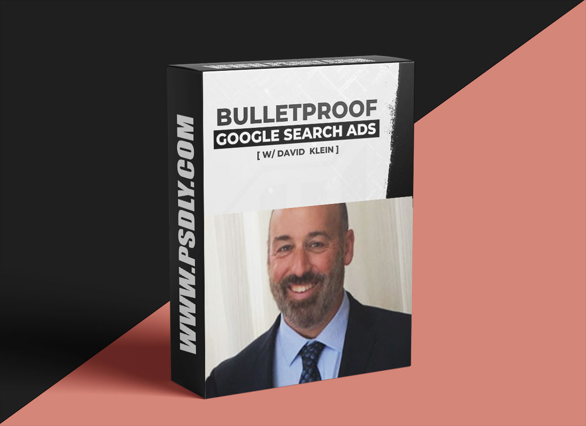 David Klein – Bulletproof Google Search Ads 1 David Klein – Bulletproof Google Search Ads