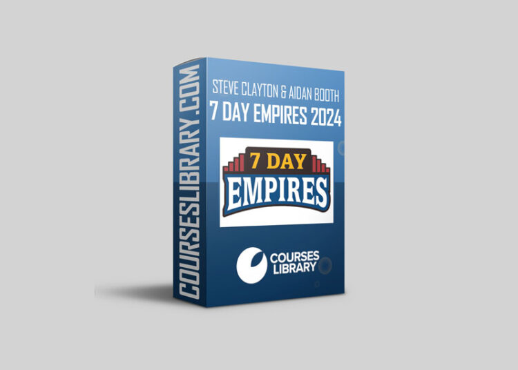 Steve Clayton & Aidan Booth – 7 Day Empires 2024 1 Steve Clayton & Aidan Booth – 7 Day Empires 2024
