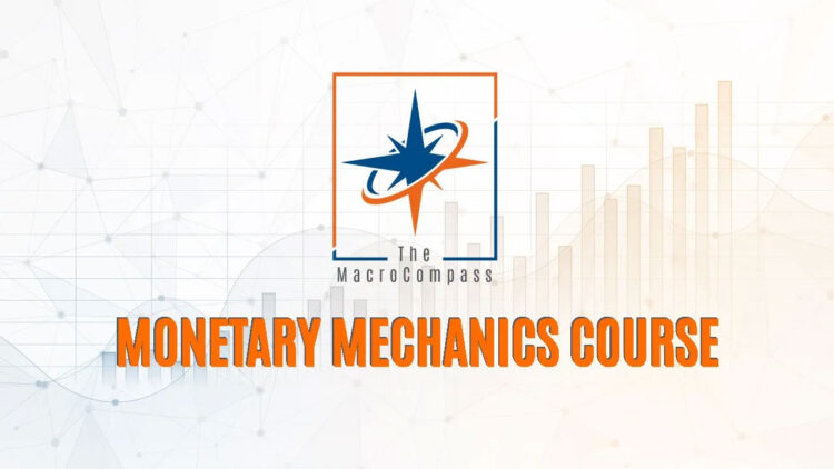 The Macrocompass – Monetary Mechanics Course 1 The Macrocompass – Monetary Mechanics Course