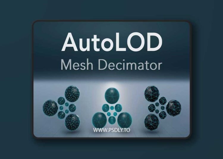 AutoLOD - Mesh Decimator v5.5.0 (15 Aug 2025) 1 AutoLOD - Mesh Decimator v5.5.0 (15 Aug 2025)