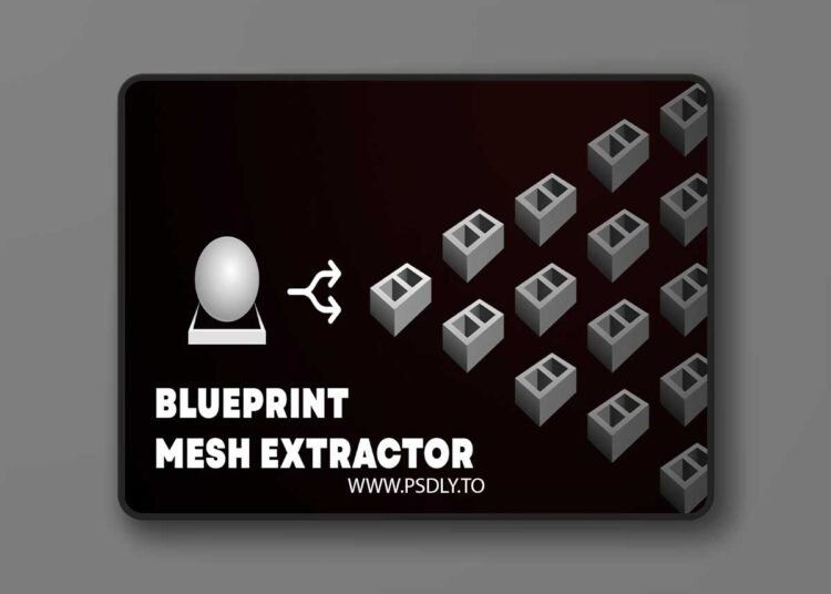Blueprint Mesh Extractor (5.3 – 5.7) for Unreal Engine 1 Blueprint Mesh Extractor (5.3 – 5.7)