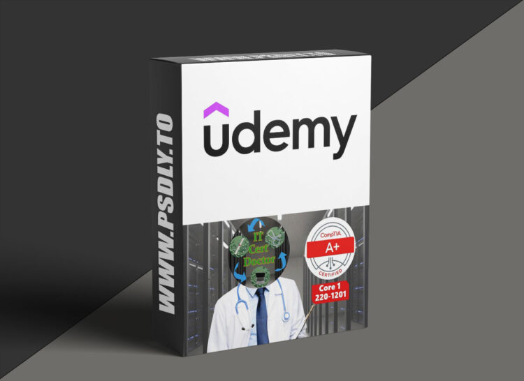Udemy – CompTIA A+ version 15 - Core 1 (220-1201) - 2025 1 CompTIA A+ version 15 - Core 1 (220-1201) - 2025