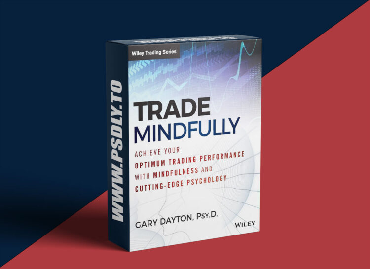 Trade Mindfully – Dr. Gary Dayton – Deep Practice 1 Trade Mindfully – Dr. Gary Dayton – Deep Practice