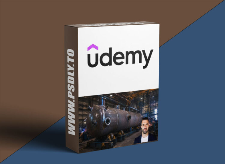 Udemy – Pressure Equipment Engineering Masterclass 1 Pressure Equipment Engineering Masterclass